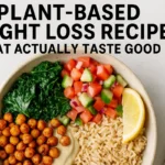 Plant-Based Weight Loss Recipes That Actually Taste Good